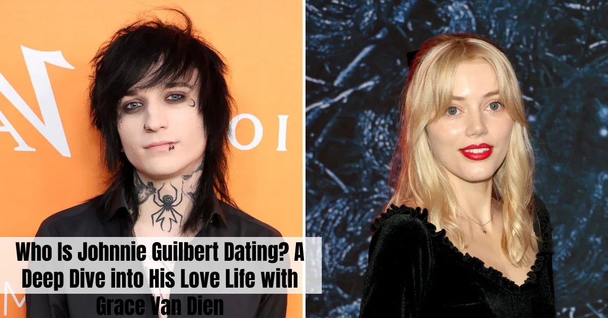 Who Is Johnnie Guilbert Dating? A Deep Dive into His Love Life with Grace Van Dien