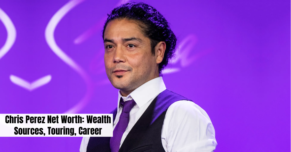 Chris Perez Net Worth: Wealth Sources, Touring, Career