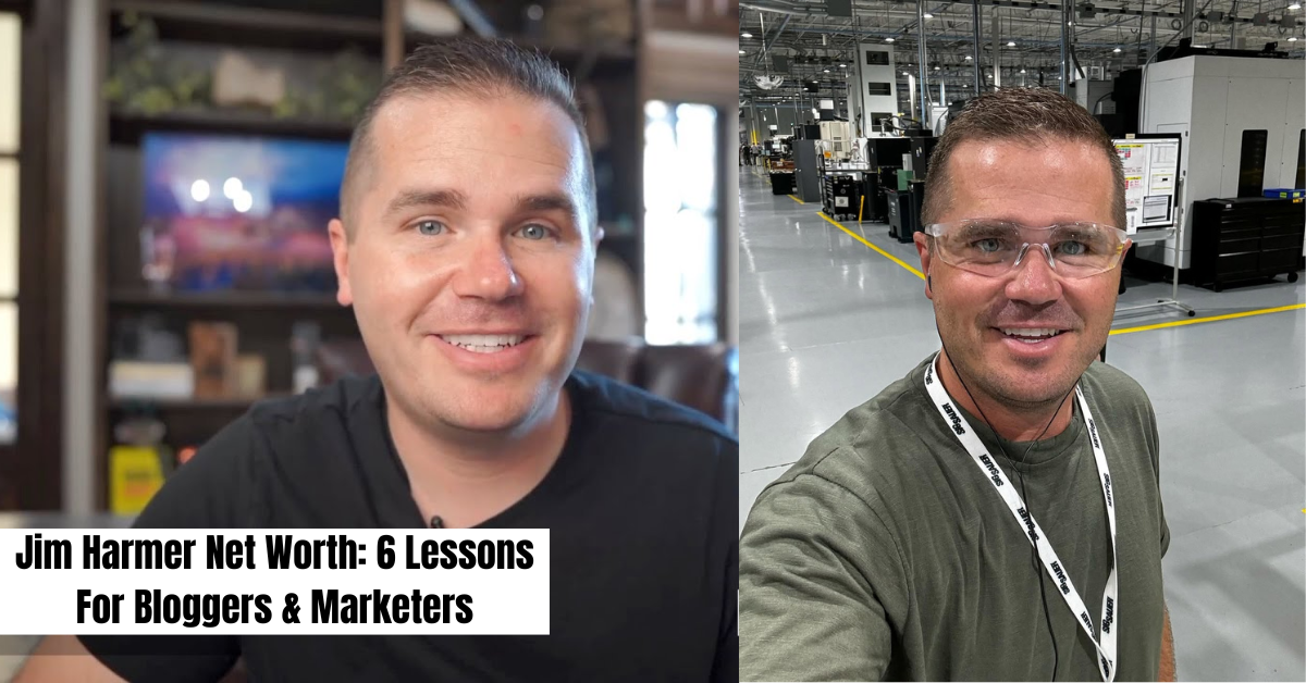 Jim Harmer Net Worth: 6 Lessons For Bloggers & Marketers