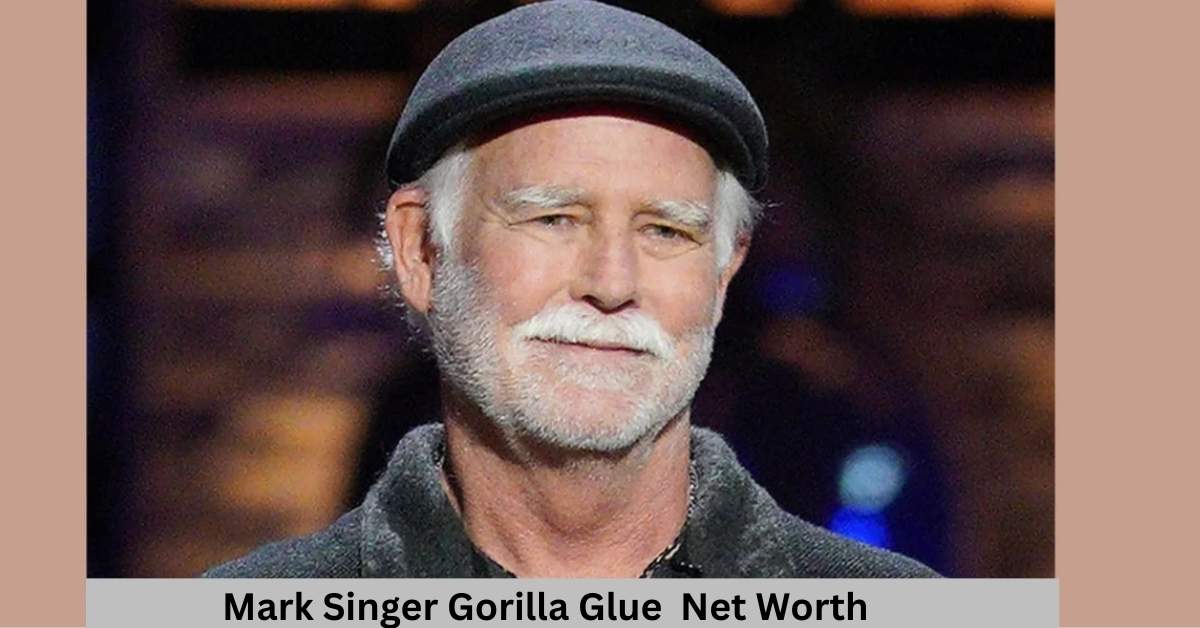 Mark Singer Gorilla Glue Net Worth